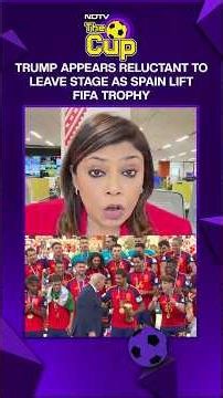 Trump Appears Reluctant To Leave Stage As Spain Lift FIFA Trophy