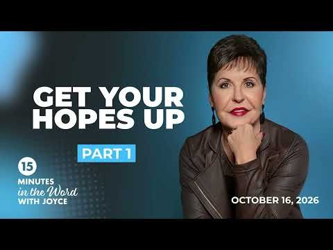Get Your Hopes Up - Pt 1 | 15 Minutes in the Word with Joyce Meyer