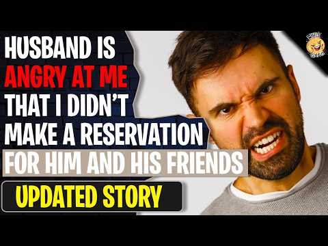 Husband Is ANGRY At Me That I Didn't Make A Reservation For Him And His Friends | Reddit Stories