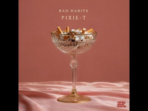 PIXIE-T - Bad Habits
