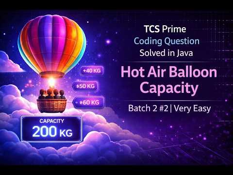 TCS Prime Coding Question Solved in Java | Hot Air Balloon Capacity | Batch 2 #2 | Very Easy