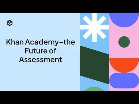 Khan Academy - The Future of Assessment