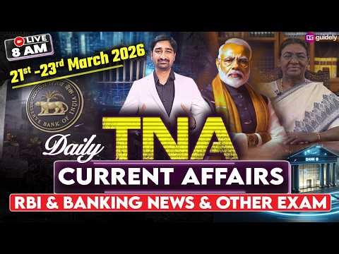 21st - 23rd March 2026 Current Affairs | Daily Current Affairs | RBI & Banking | TNA By Aditya Sir