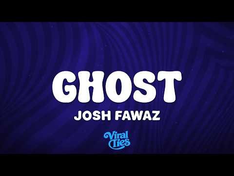 Josh Fawaz - Ghost (Lyrics)