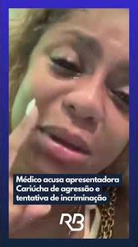 Médico acusa Cariúcha de agressão