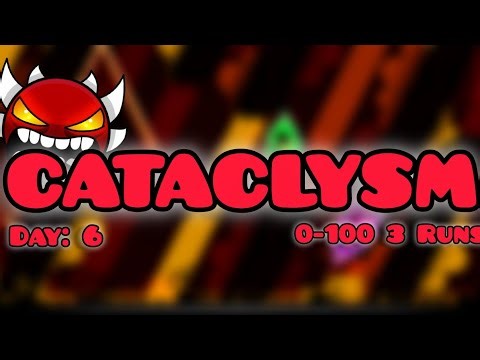 Cataclysm 0-100 3 Runs (Geometry Dash)