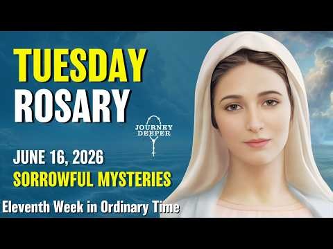 Tuesday Rosary ❤️ Sorrowful Mysteries of the Rosary ❤️ June 16, 2026 VIRTUAL ROSARY
