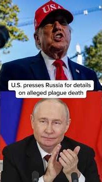 U.S. presses Russia for details on alleged plague death