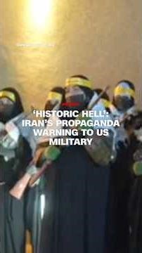 ‘Historic hell’: Iran’s propaganda warning to US military