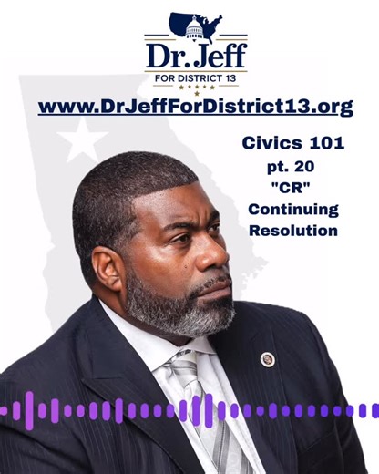 Dr. Jeff For District 13 on Instagram: "Dr. Jeff continues his break down of Civics in this series “Civics 101” pt.20 - “CR - Continuing Resolution Exlpained” Follow and stay tuned for the rest of this series and see how Dr. Jeff is active and working within #Medicaid #District13 #GeorgiaMidtermElection2026 #Democrats2026 #Civics101 #Politics #2026MidtermElections #Congress"