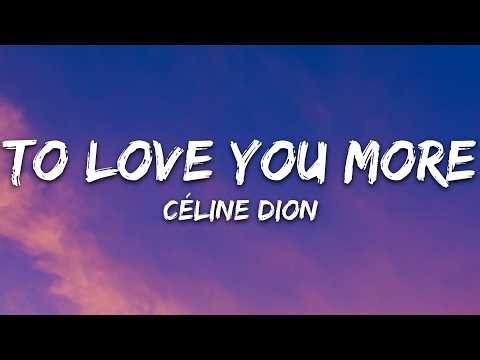 Céline Dion - To Love You More (Lyrics)