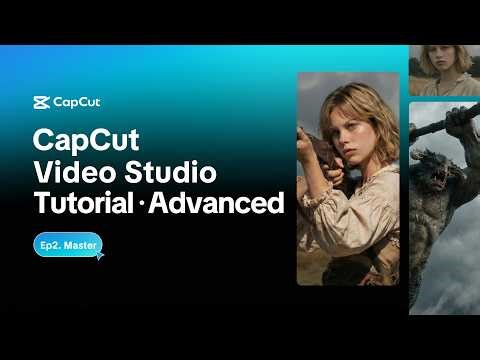 Ep.2 CapCut Video Studio Tutorial · Advanced(with Dreamina Seedance 2.0)