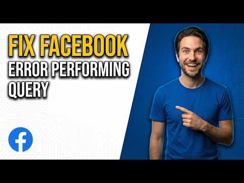 Fix Facebook Error Performing Query (2026 Easy Guide)