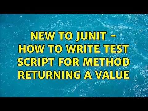 New to junit - how to write test script for method returning a value (2 Solutions!!)