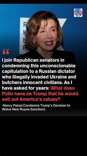 Nancy Pelosi criticized Trump on X for waiving new sanctions against Russia, arguing the decision