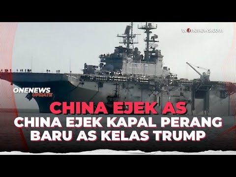 Media China Ejek Kapal Baru Trump: Target yang Sangat Mudah | OneNews Update