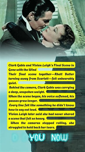 Clark Gable and Vivien Leigh’s Final Scene in Gone with the Wind
