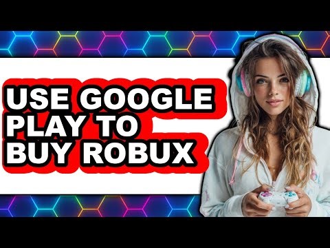 How to Use Google Play to Buy Robux - Step by Step