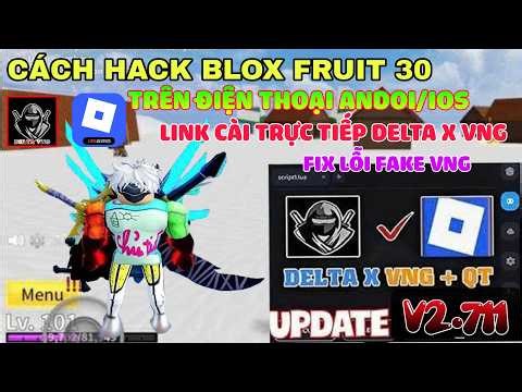 Link Cài Trực Tiếp Delta X VNG ANDROI/IOS V2.711 Fix Lỗi Fake VNG - hack blox fruit 30 trên DT