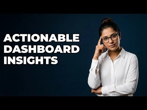 How Do I Get Actionable Feedback from Dashboards?