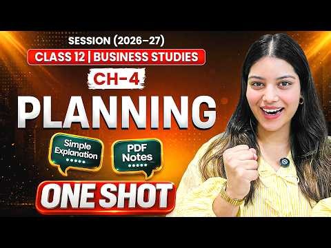 Class 12 Business Studies Chapter 4 Planning Complete One Shot | CBSE Boards 2027 | NCERT Explained