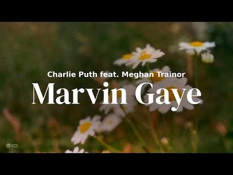 Charlie Puth feat. Meghan Trainor - Marvin Gaye | Lyrics