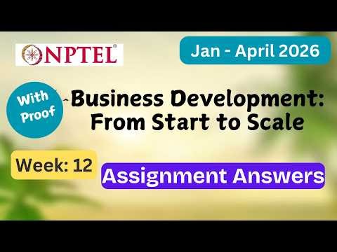 NPTEL Business Development From Start to Scale Week 12 Assignment Answers Explanation Jan–Apr 2026