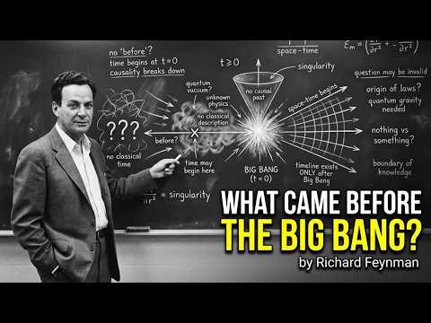 Richard Feynman: What Came Before The Big Bang?