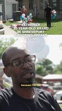 Father of 10-year-old boy killed in Shreveport shooting speaks to CNN