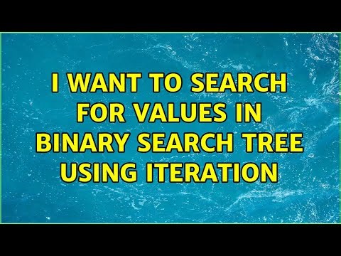 I want to search for values in binary search tree using iteration (2 Solutions!!)