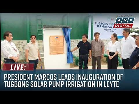 LIVE: President Marcos leads inauguration of Tugbong Solar Pump Irrigation in Leyte