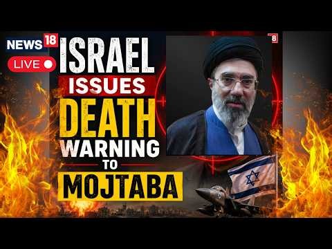 LIVE: Israel's Reported Warning to Mojtaba Khamenei Raises Stakes in Iran Standoff | Netanyahu |N18G