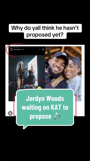 Will Karl-Anthony Towns (KAT) ever propose to Jordyn Woods? She’s clearly waiting on it 🫠🔗 #waiting #engagement #discussion #karlanthonytowns #jordynwoods