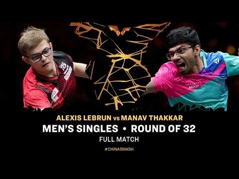 FULL MATCH | Alexis Lebrun vs Manav Thakkar | MS R32 | #ChinaSmash 2026