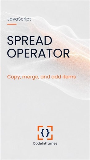 JavaScript Spread (...): Copy, Merge, and Add Array Items