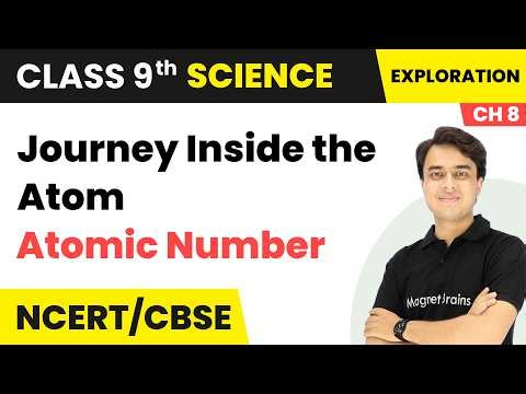 Atomic Number - Journey Inside the Atom | Class 9th Science | Chapter 8 | CBSE