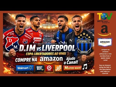 🎥 LIVE AO VIVO: Independiente Medellín x Liverpool (Uruguai)