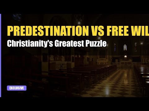 Predestination vs Free Will: Christianity's Greatest Puzzle