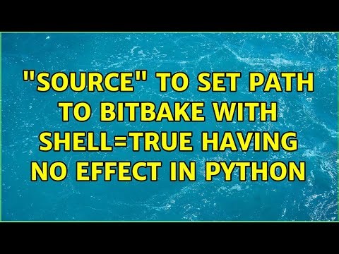 "source" to set PATH to bitbake with shell=True having no effect in Python (4 Solutions!!)