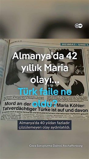 Almanya'da 42 yıllık Maria olayında Türk faile ne oldu?