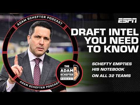 Schefty's Can't Miss Draft Intel on ALL 32 Teams 📝 | The Adam Schefter Podcast