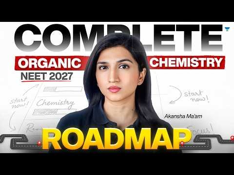 Complete Organic Chemistry Roadmap For NEET 2027 | Akansha Karnwal