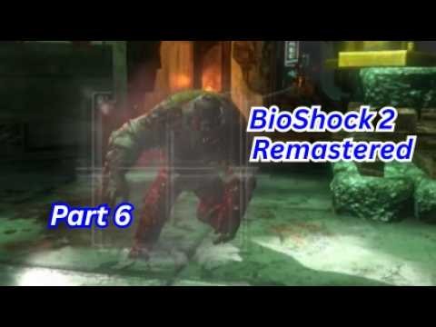 BioShock 2 Remastered Gameplay Walkthrough | Part 6 | (No Commentary)