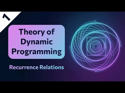 Theory of Dynamic Programming: Recurrence Relations | Part 1