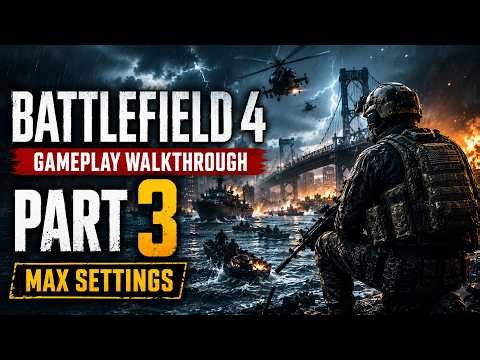 Battlefield 4 Full Gameplay Walkthrough Part 3 | Ultra Graphics | No Commentary PC