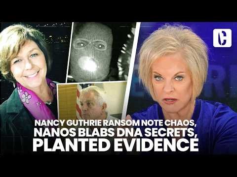 NANCY GUTHRIE RANSOM NOTE CHAOS, NANOS BLABS DNA SECRETS, PLANTED EVIDENCE