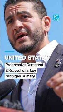 US: Progressive candidate El-Sayed wins key Michigan primary • FRANCE 24 English