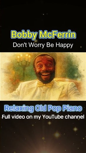 Bobby McFerrin#Don't Worry Be Happy#Old Pop#Relaxing Piano#evergreen