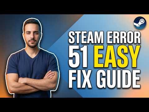 Steam Error 51 (Easy Fix Guide)