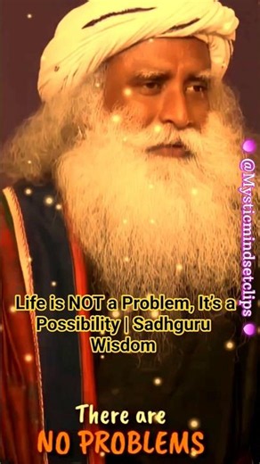 Life is NOT a Problem, It’s a Possibility | Sadhguru Wisdom